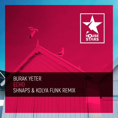 Burak Yeter - Echo (Shnaps & Kolya Funk Remix) [Radio Edit].mp3