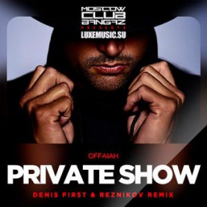 Offaiah  Private Show (Denis First & Reznikov Remix).mp3