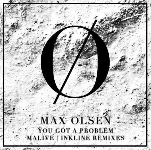 Max Olsen - You Got A Problem (Original Mix).mp3
