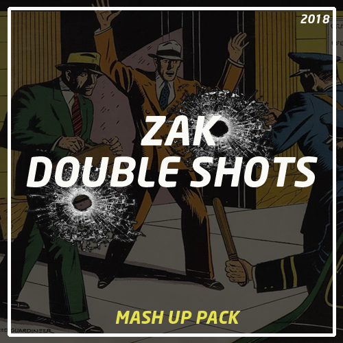 Zak - Double Shots Mash Up Pack [2018]