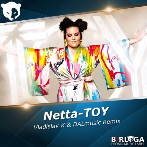 Netta - TOY (Vladislav K & DALmusic Remix) BERLOGA.mp3