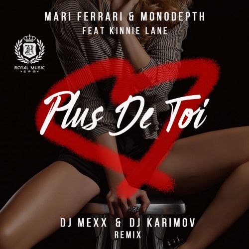 Mari Ferrari & Monodepth & Kinnie Lane - Plus De Toi (DJ Mexx & DJ Karimov Remix) [2018]