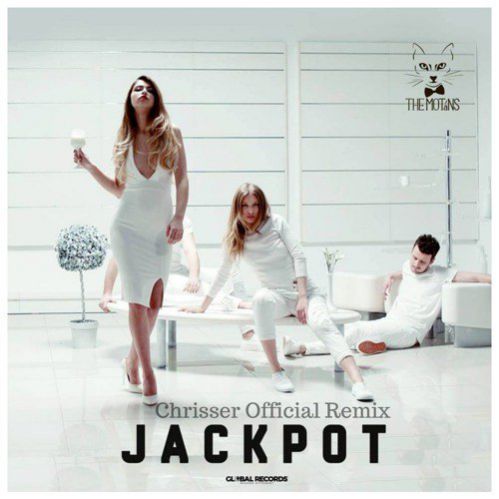 The Motans - Jackpot (Chrisser Official Remix).mp3