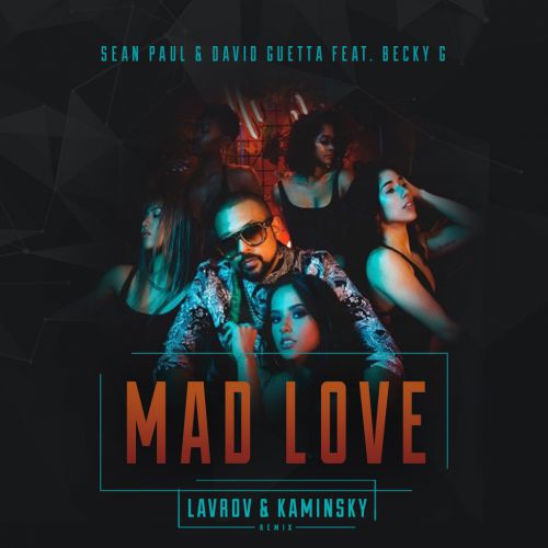 Sean Paul & David Guetta feat. Becky G - Mad Love (Lavrov & Kaminsky Remix).mp3