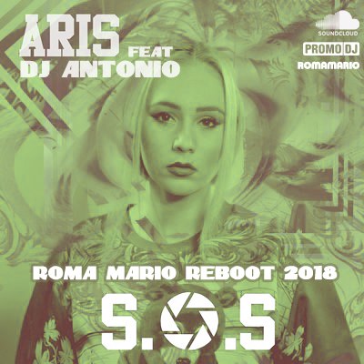 Aris Feat. Dj Antonio - S.O.S (Roma Mario Reboot 2018).mp3