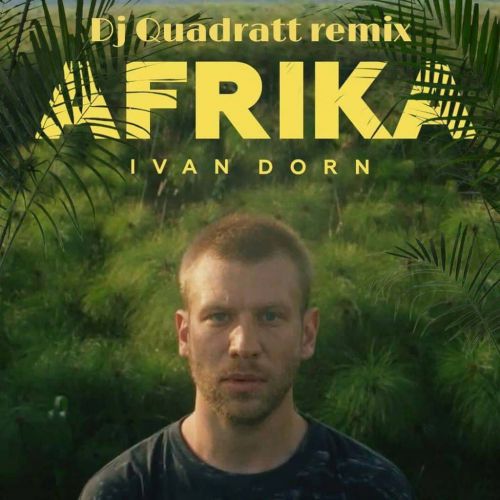 Ivan Dorn - Afrika (Dj Quadratt Radio Mix).mp3