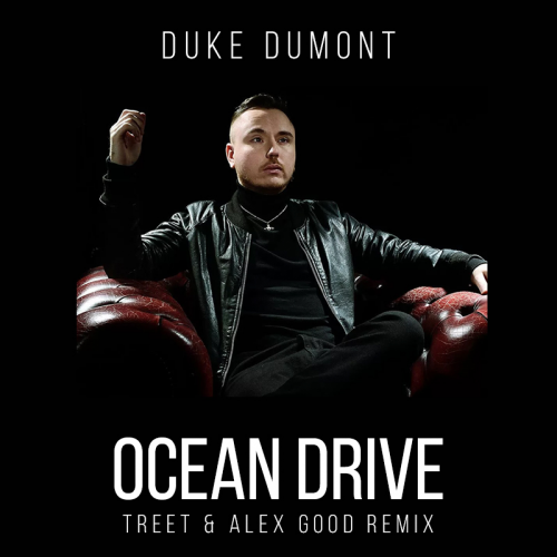Duke Dumont - Ocean Drive (Treet & Alex Good Remix) [2018]
