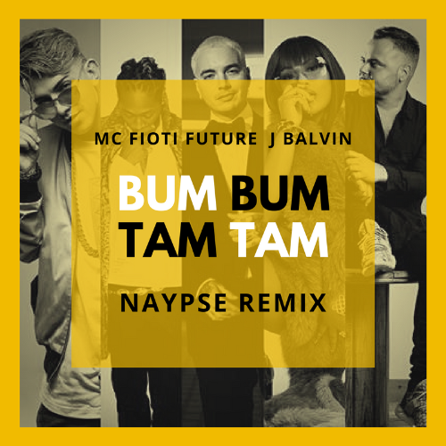 MC Fioti ft. J.Balvin - Bum Bum Tam Tam (Naypse Remix) [2018]