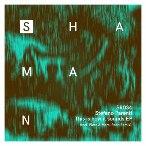 Stefano Parenti - This Is How It Sounds (Padh Remix) [Shaman Records].mp3