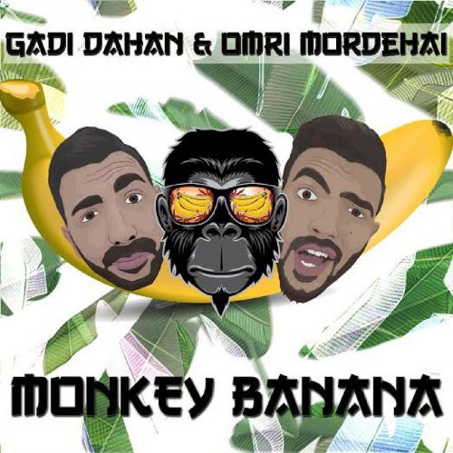 Gadi Dahan, Omri Mordehai - Monkey Banana (Original Mix) [2016]