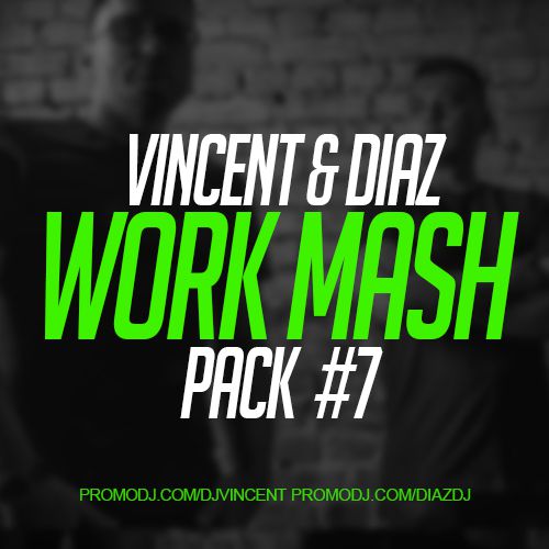 Vincent & Diaz - Work Mash Pack #7 [2018]