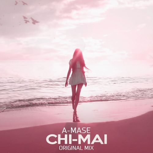 A-Mase - Chi Mai (Radio; Original Mix's) [2018]