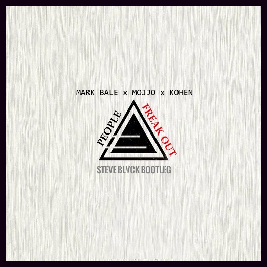 Mark Bale x MOJJO x KOHEN - People Freak Out (Steve Blvck Bootleg).mp3