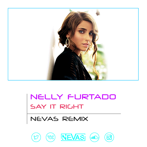 Nelly Furtado Feat. Layer - Say It Right (Nevas Extended Remix).mp3