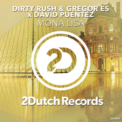 Dirty Rush & Gregor Es & David Puentez - Mona Lisa (Extended Mix) [2-Dutch Records].mp3