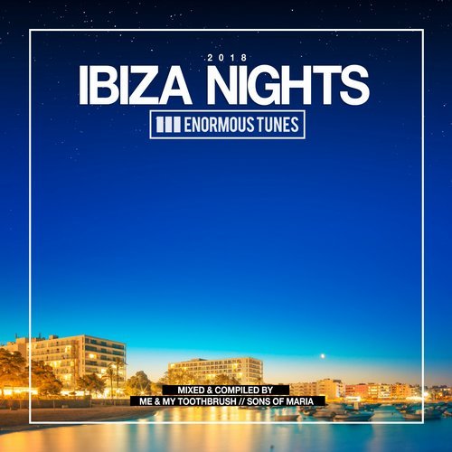 Enormous Tunes - Ibiza Nights Pt. 1 [2018]