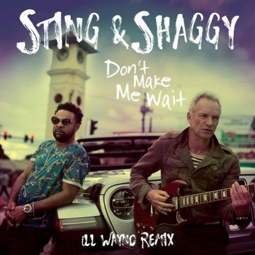 Sting & Shaggy - Don't Make Me Wait (Ill Wayno Remix).mp3