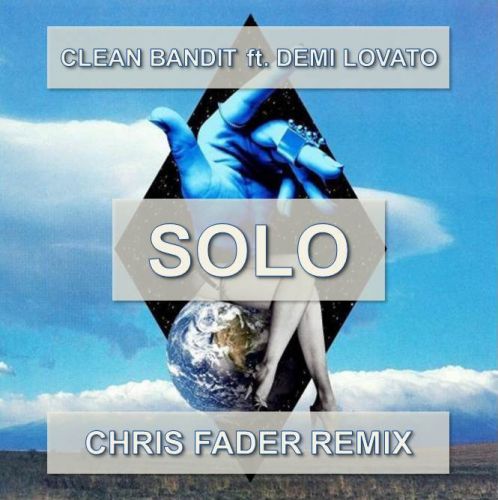 Clean Bandit ft. Demi Lovato - Solo (Chris Fader Remix) [2018]