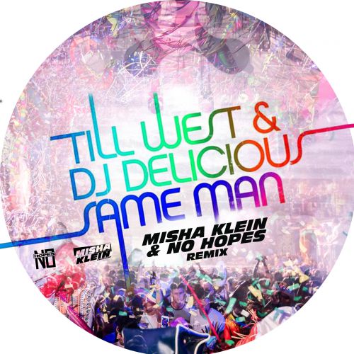 Till West & DJ Delicious - Same Man (Misha Klein & No Hopes 2018 Remix).mp3.mp3