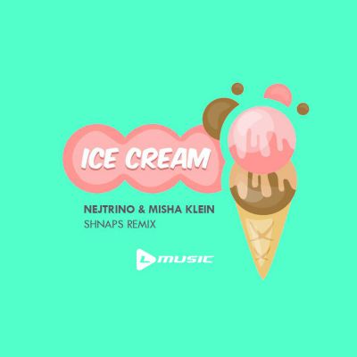 Nejtrino & Misha Klein - Ice Cream (Shnaps Remix).mp3