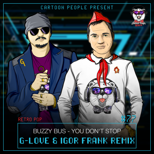 Buzzy Bus - You Don't Stop (G-Love & Igor Frank Remix) [2018]