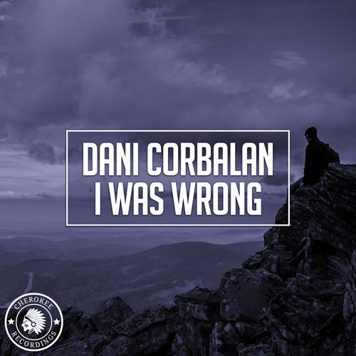 Dani Corbalan - I Was Wrong (Original Mix) [2018]