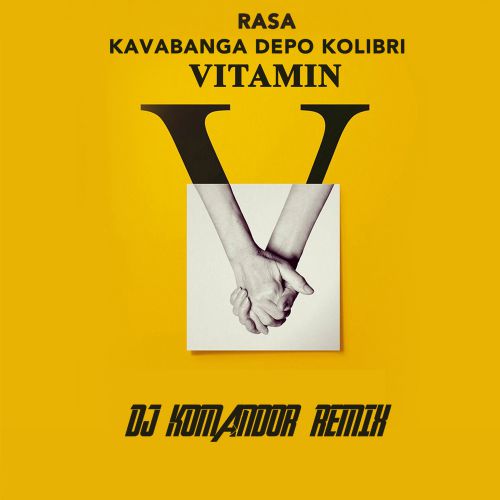 Rasa x Kavabanga Depo Kolibri - Vitamin (DJ Komandor Remix) [2018]