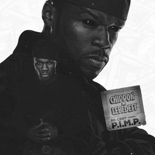 50 Cent - P.I.M.P. (Chippon x Lebedeff Remix) [2018]