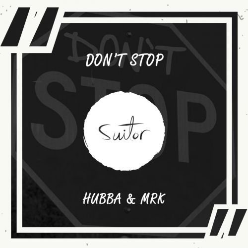 Hubba & Mrk - Don't Stop (Original Mix) [2018]
