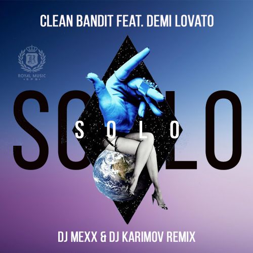 Clean Bandit feat. Demi Lovato - Solo (DJ Mexx & DJ Karimov Remix) [2018]