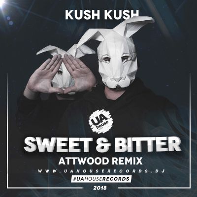 Kush Kush - Sweet & Bitter (Attwood Remix) [2018]