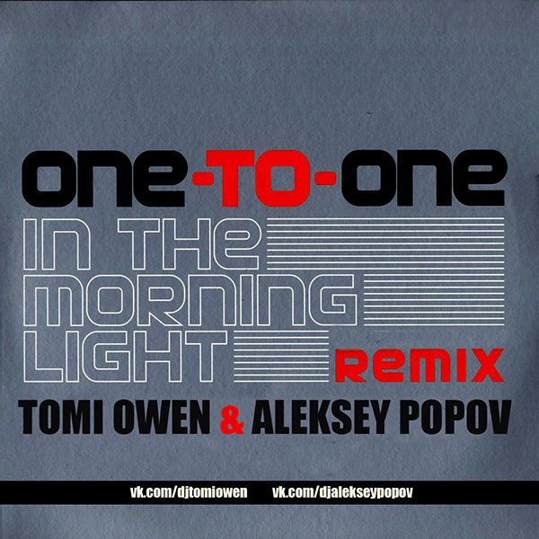 One To One - In The Morning Light ( Tomi Owen & Aleksey Popov Remix ).mp3