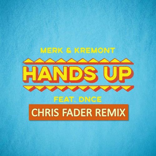 Merk & Kremont feat. Dnce - Hands Up (Chris Fader Remix) [2018]