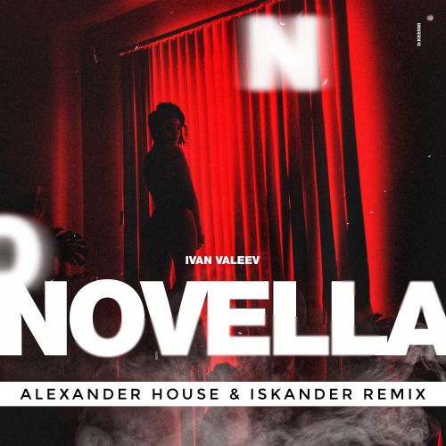 Ivan Valeev - Novella (Alexander House & Iskander Radio Edit) [2018].mp3