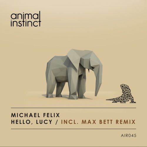 Michael Felix - Hello, Lucy (Original Mix; Max Bett Remix) [2017]