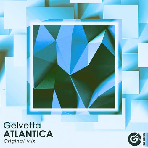 Gelvetta - Atlantica (Original Mix) [2018]