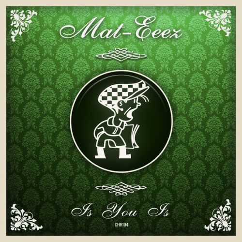 Mat-eeez - Is You Is (Original Mix) [Cabbie Hat Recordings].mp3