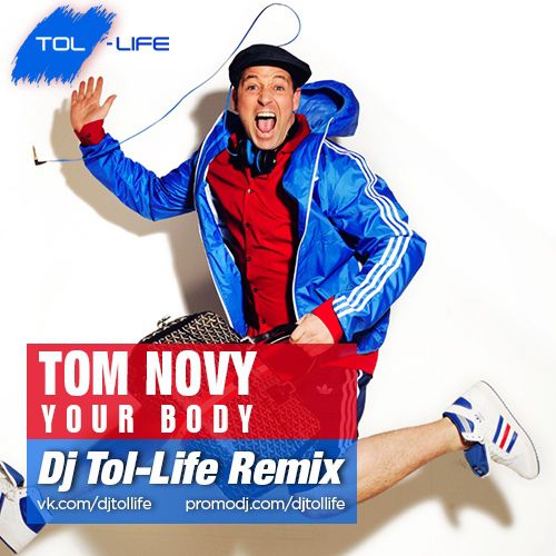 Tom Novy - Your Body (Dj Tol-Life Remix; Radio; Dub Version) [2018]