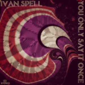 Ivan Spell - You Only Say It Once (Disco Mix).mp3
