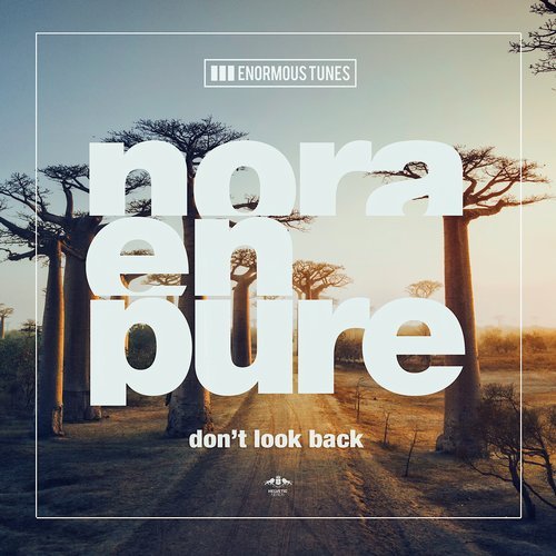 Nora En Pure - Dont Look Back (Original Mix) Enormous Tunes.mp3