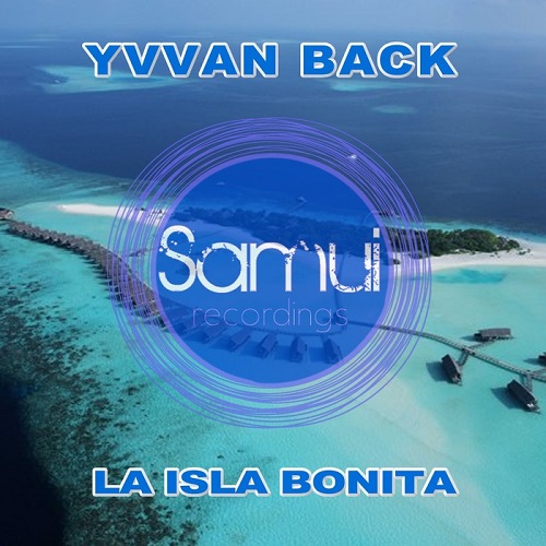 Yvvan Back - Isla Bonita (Original Mix) Samui Recordings.mp3