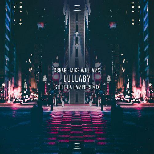 R3hab & Mike Williams - Lullaby (Steff Da Campo Remix).mp3