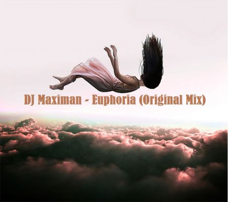 DJ Maximan - Euphoria (Original Mix) [2017]