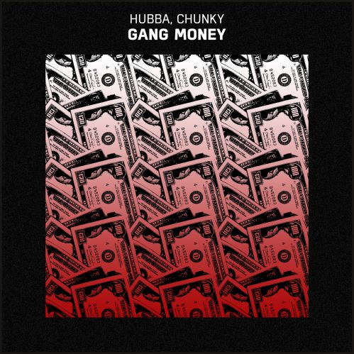 Hubba & Chunky - Gang Money (Original Mix) [2018]