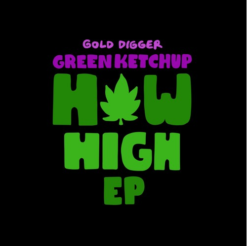 Lowdown x Green Ketchup - How High (Original Mix).mp3