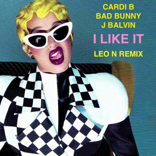 Cardi B, Bad Bunny & J Balvin - I Like It (Leo N Remix) [2018]