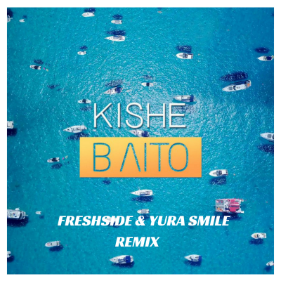Kishe -   (Freshside & Yura Smile Remix) [2018]