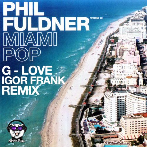 Phil Fuldner - Miami Pop (G-Love & Igor Frank Remix) [2018]