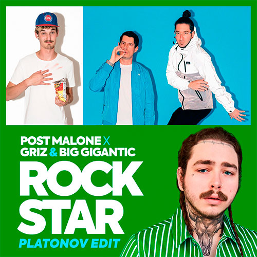 Post Malone x Griz & Big Gigantic - Rockstar (Dj Platonov Edit) [2018]