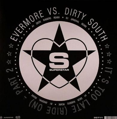 Dirty South Vs. Evermore - It`s Too Late (Ride On) (Deck Raiders Remix).mp3